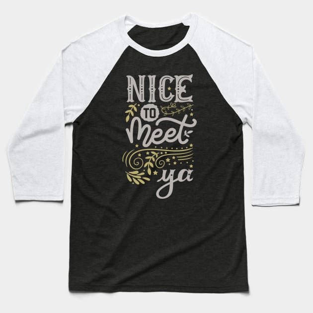 Nice to meet ya Baseball T-Shirt by Happy Lime